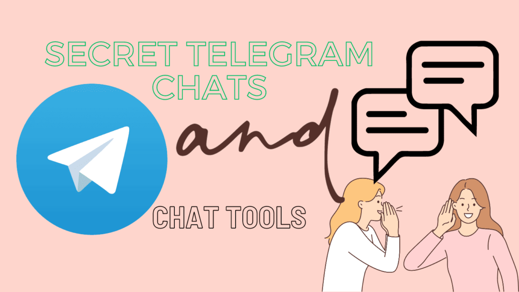 Telegram secret chats and chat tool