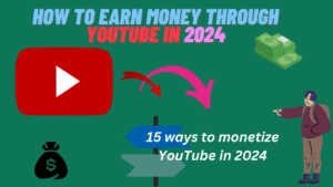 How to earn money through YouTube in 2024